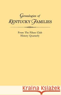 Genealogies of Kentucky Families, from The Filson Club History Quarterly Kentucky 9780806309330 Genealogical Publishing Company