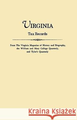 Virginia Tax Records from the Virginia Magazine of History and Biography, Virginia Magazine of History and Biograp, William and Mary College Quarterly 9780806310435 Genealogical Publishing Company