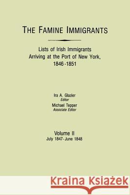 Famine Immigrants : List of Irish Immigrants Arriving at the Port of New Ira Glazier (Edt) 9780806310459 Genealogical Publishing Company