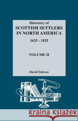 Directory of Scottish Settlers in North America 1625-1825: Vol 2 David Dobson 9780806310749 Genealogical Publishing Company