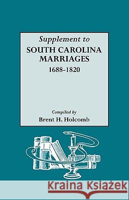 Supplement to South Carolina Marriages, 1688-1820 Brent H. Holcomb 9780806310756 Genealogical Publishing Company