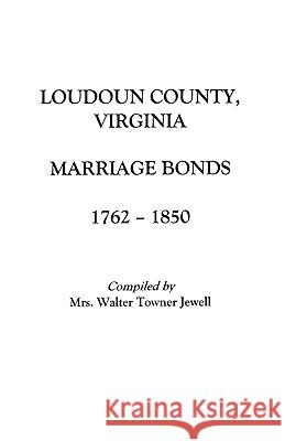Marriages of Loudoun County, Virginia, 1757-1853 Wertz 9780806311036