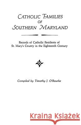 Catholic Families of Southern Maryland O'Rourke 9780806311067 Genealogical Publishing Company