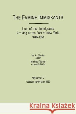 Famine Immigrants Ira A. Glazier, Michael Tepper 9780806311234 Genealogical Publishing Company