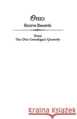 Ohio Source Records Ohio Genealogical Quarterly 9780806311371 Genealogical Publishing Company