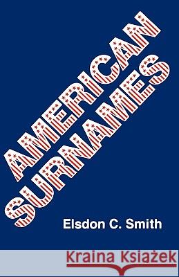 American Surnames Elsdon C Smith 9780806311500 Genealogical Publishing Company