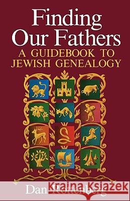 Finding Our Fathers. a Guidebook to Jewish Genealogy Rottenberg, Dan 9780806311517 Genealogical Publishing Company