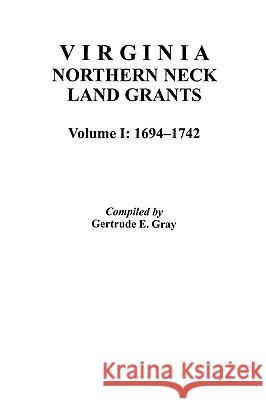 Virginia Northern Neck Land Grants Gertrude E Gray 9780806311760 Genealogical Publishing Company