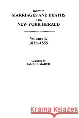 Index to Marriages and Deaths in the New York Herald James P Maher 9780806311845