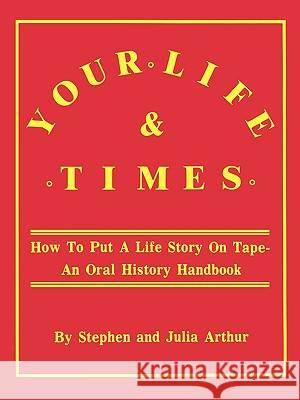 Your Life and Times Stephen Arthur, Julia Arthur 9780806311944