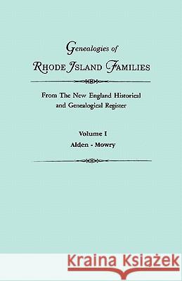 Genealogies of Rhode Island Families from the New England Historical and Genealogical Register. in Two Volumes. Volume I: Alden - Mowry Gary Boyd Ed Roberts 9780806312163