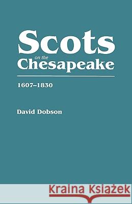 Scots on the Chesapeake, 1607-1830 David Dobson 9780806313283 Genealogical Publishing Company