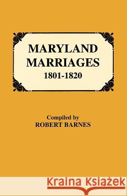 Maryland Marriages 1801-1820 Robert Barnes 9780806313733