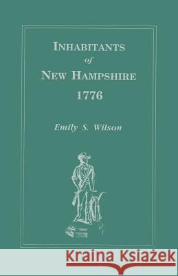 Inhabitants of New Hampshire, 1776 Emily S Wilson 9780806313849 Genealogical Publishing Company