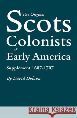 The Original Scots Colonists of Early America David Dobson 9780806314426