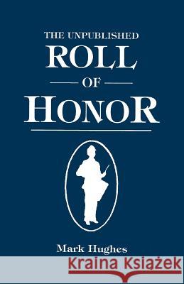 Unpublished Roll of Honor Mark Hughes 9780806314877