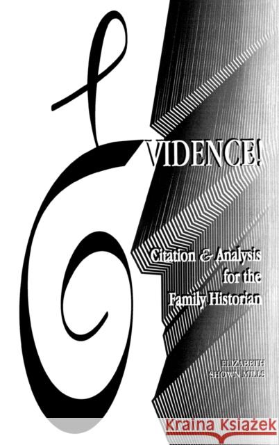 Evidence!: Citation & Analysis for the Family Historian Elizabeth S Mills 9780806315430