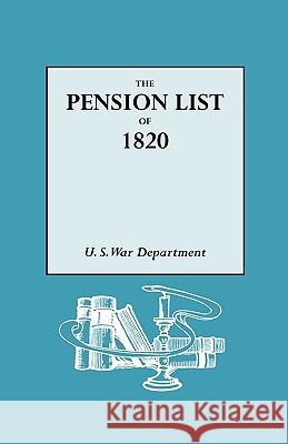 Pension List of 1820 U.S. War Department 9780806316475 Genealogical Publishing Company