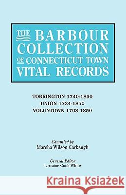 The Barbour Collection of Connecticut Town Vital Records [Vol. 47] general ed. White 9780806316956 Genealogical Publishing Company