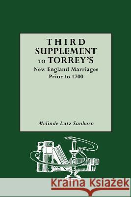 Third Supplement to Torrey's New England Marriages Prior to 1700 Melinde Lutz Sanborn 9780806317434 Genealogical Publishing Company