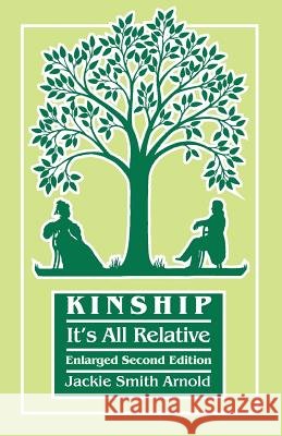 Kinship: It's All Relative. Enlarged Second Edition Jackie Smith Arnold 9780806319537 Genealogical Publishing Company