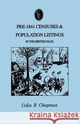 Pre-1841 Censuses & Population Listings in the British Isles Colin R. Chapman 9780806319551