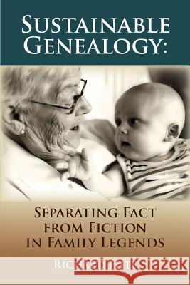 Sustainable Genealogy: Separating Fact from Fiction in Family Legends Richard Hite 9780806319827