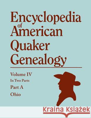 Encyclopedia of American Quaker Genealogy. Listing Marriages, Births, Deaths, Certificates, Disownments, Etc., and Much Collateral Information of Inte William Wade Hinshaw 9780806319933 Genealogical Publishing Company