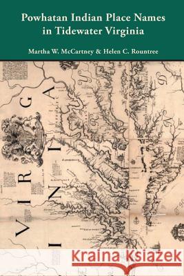 Powhatan Indian Place Names in Tidewater Virginia Martha W McCartney, Helen C Rountree 9780806320625 Genealogical Publishing Company