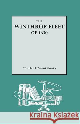 Winthrop Fleet of 1630 Charles E. Banks 9780806320908