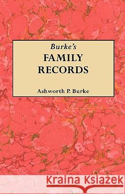 Burke's Family Records Ashworth P Burke 9780806345055 Genealogical Publishing Company