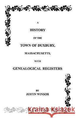 History of the Town of Duxbury, Massachusetts with Genealogical Registers Justin Winsor 9780806345277 Genealogical Publishing Company