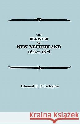 The Register of New Netherland, 1626-1674 O'Callaghan 9780806345284