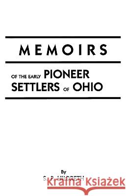 Memoirs of the Early Pioneer Settlers of Ohio Hildreth 9780806345451