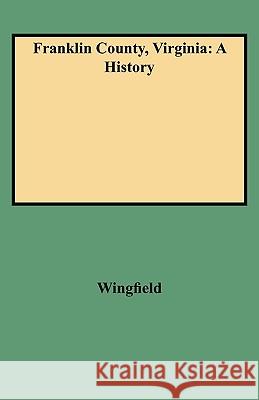 Franklin County, Virginia: A History Wingfield 9780806346175