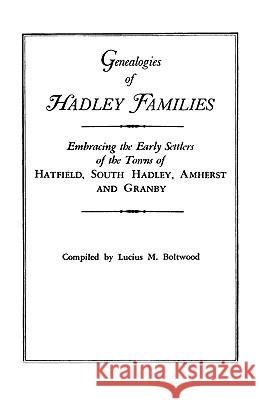 Genealogies of Hadley [Massachusetts] Families Boltwood 9780806346526 Genealogical Publishing Company