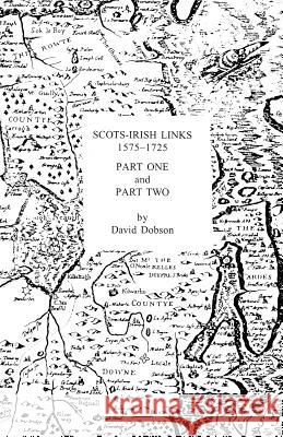 Scots-Irish Links 1575-1725 in Two Parts Dobson, David 9780806346861