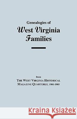 Genealogies of West Virginia Families West Virginia Historical Magazine Quarte 9780806346922 Genealogical Publishing Company
