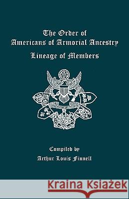 Order of Americans of Armorial Ancestry Lineage of Members Arthur L Finnell 9780806347196