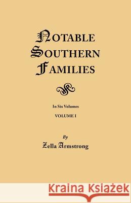 Notable Southern Families. Volume I Zella Armstrong 9780806347257 Genealogical Publishing Company