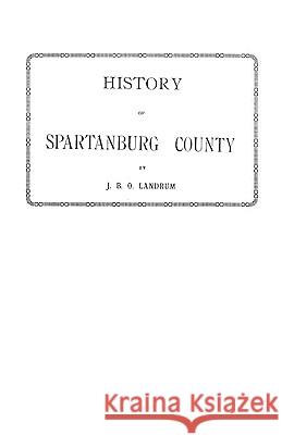 History of Spartanburg County [South Carolina] Landrum 9780806347325