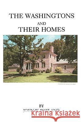 The Washingtons and Their Homes Wayland 9780806347752
