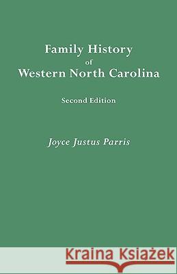 Family History of Western North Carolina Joyce Justus Parris 9780806348254 Genealogical Publishing Company
