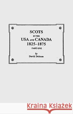Scots in the USA and Canada, 1825-1875 Dobson 9780806348285