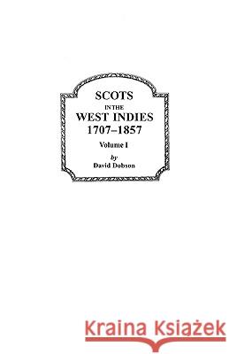 Scots in the West Indies, 1707-1857. Volume I Dobson 9780806348292