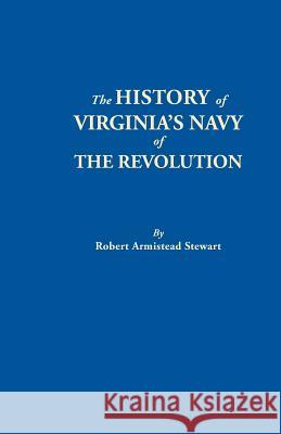 History of Virginia's Navy of the Revolution Robert Armistead Stewart 9780806348711