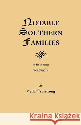 Notable Southern Families. Volume IV Zella Armstrong 9780806348902 Genealogical Publishing Company