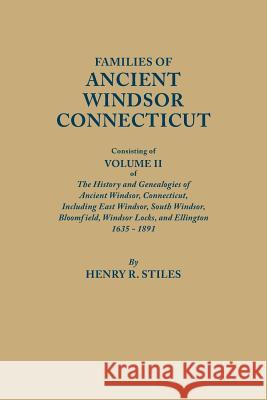 Families of Ancient Windsor, Connecticut Henry R Stiles 9780806349220