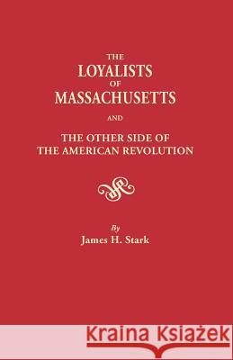 Loyalists of Massachusetts James H. Stark 9780806349398