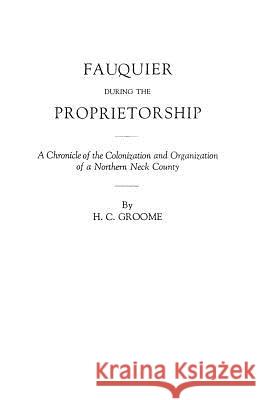 Fauquier during the Proprietorship Harry C Groome 9780806349534